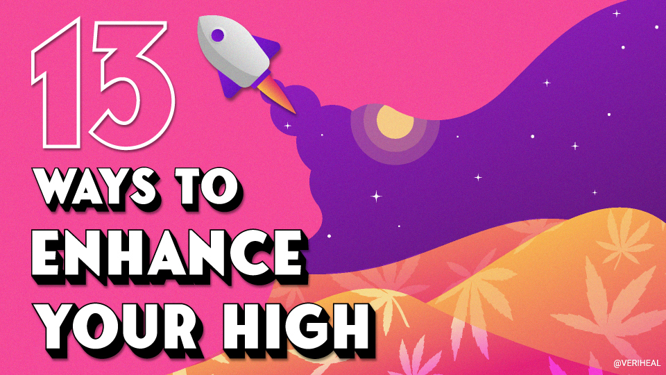 13 Ways to Enhance Your High and Make It Last Longer | Veriheal