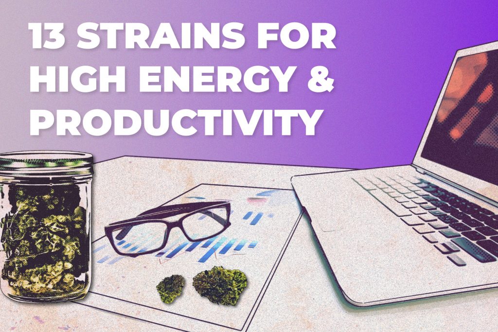 13 Best Cannabis Strains for High Energy and Productivity