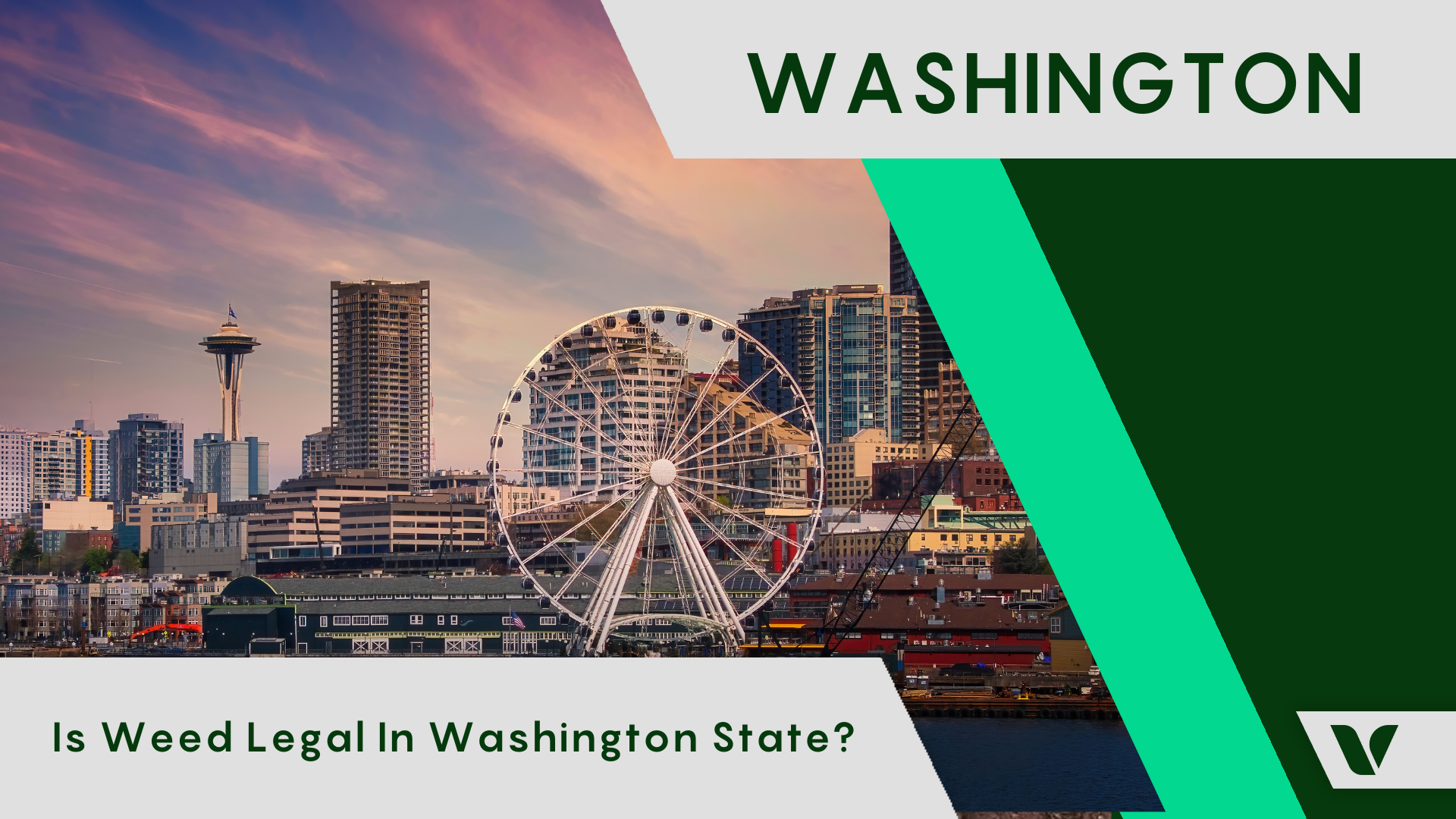 Is Weed Legal in Washington State? All WA Weed Laws Explained